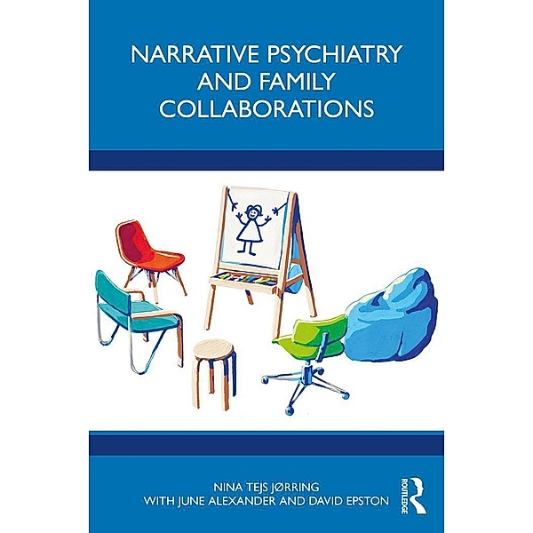 Narrative Psychiatry and Family Collaborations, Nina Tejs Jørring, June Alexander, David Epston