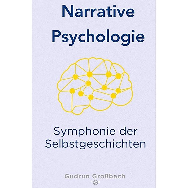 Narrative Psychologie, Gudrun Großbach