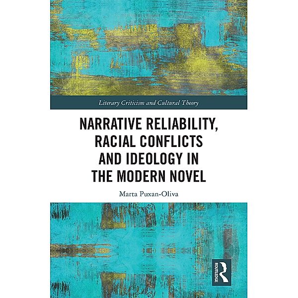 Narrative Reliability, Racial Conflicts and Ideology in the Modern Novel, Marta Puxan-Oliva