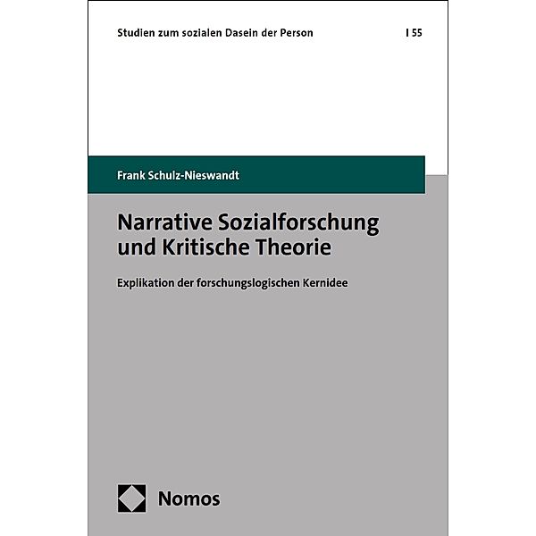 Narrative Sozialforschung und Kritische Theorie / Studien zum sozialen Dasein der Person Bd.55, Frank Schulz-Nieswandt