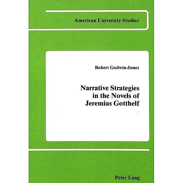Narrative Strategies in the Novels of Jeremias Gotthelf, Robert Godwin-Jones
