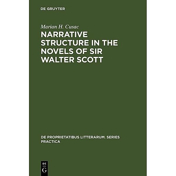 Narrative structure in the novels of Sir Walter Scott / De Proprietatibus Litterarum. Series Practica Bd.6, Marian H. Cusac