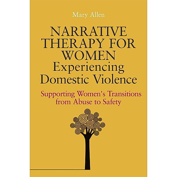 Narrative Therapy for Women Experiencing Domestic Violence, Mary Allen