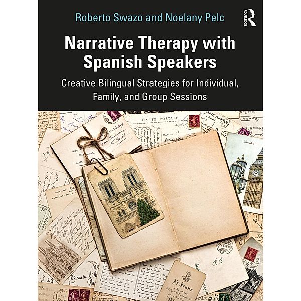Narrative Therapy with Spanish Speakers, Roberto Swazo, Noelany Pelc
