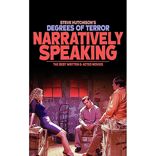 Narratively Speaking: The Best Written and Acted Movies (2020) / Degrees of Terror, Steve Hutchison