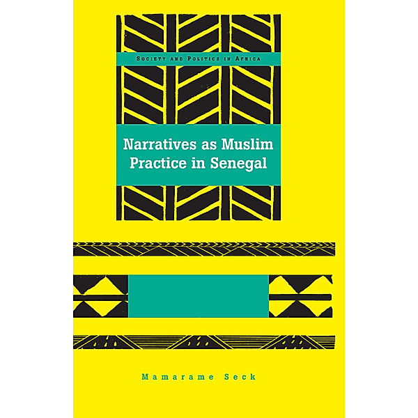Narratives as Muslim Practice in Senegal, Mamarame Seck
