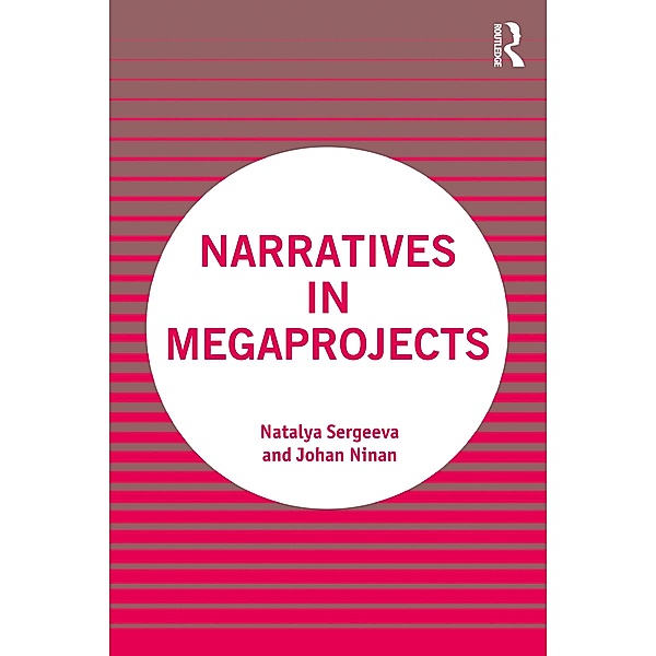 Narratives in Megaprojects, Natalya Sergeeva, Johan Ninan
