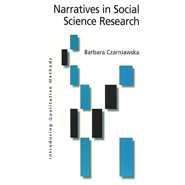 Narratives in Social Science Research / Introducing Qualitative Methods series, Barbara Czarniawska