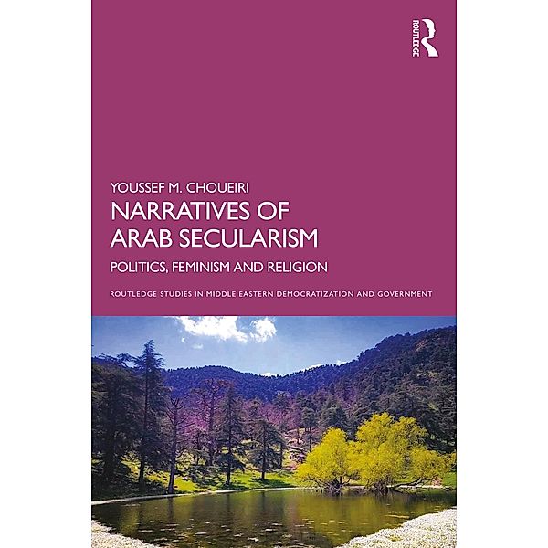 Narratives of Arab Secularism, Youssef M. Choueiri