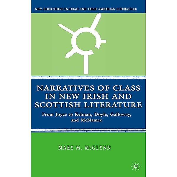 Narratives of Class in New Irish and Scottish Literature / New Directions in Irish and Irish American Literature, M. McGlynn