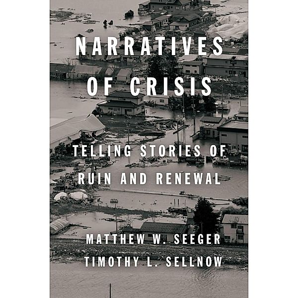 Narratives of Crisis / High Reliability and Crisis Management, Matthew Seeger, Timothy L. Sellnow