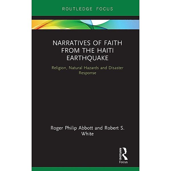 Narratives of Faith from the Haiti Earthquake, Roger Philip Abbott, Robert S. White