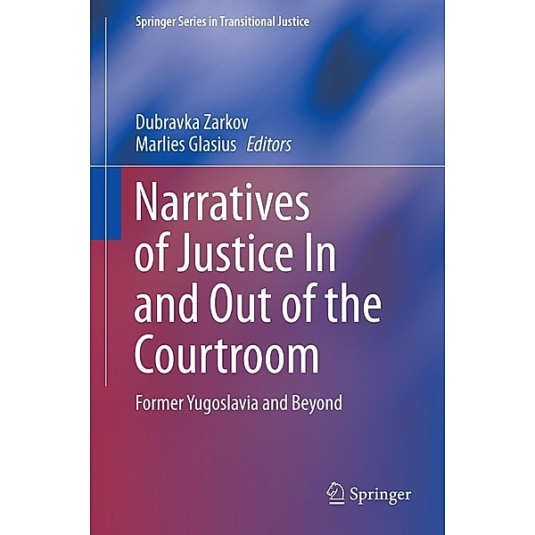 Narratives of Justice In and Out of the Courtroom / Springer Series in Transitional Justice Bd.8