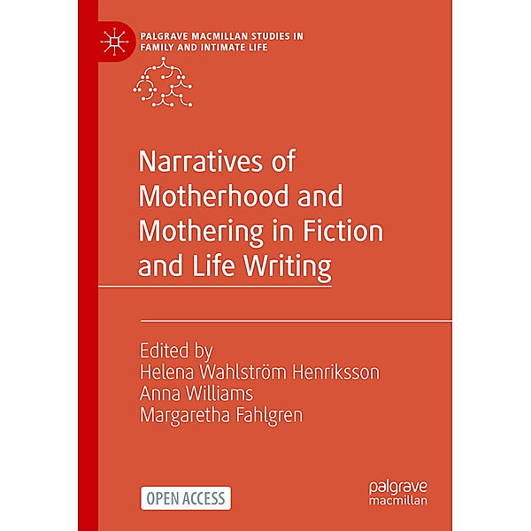 Narratives of Motherhood and Mothering in Fiction and Life Writing