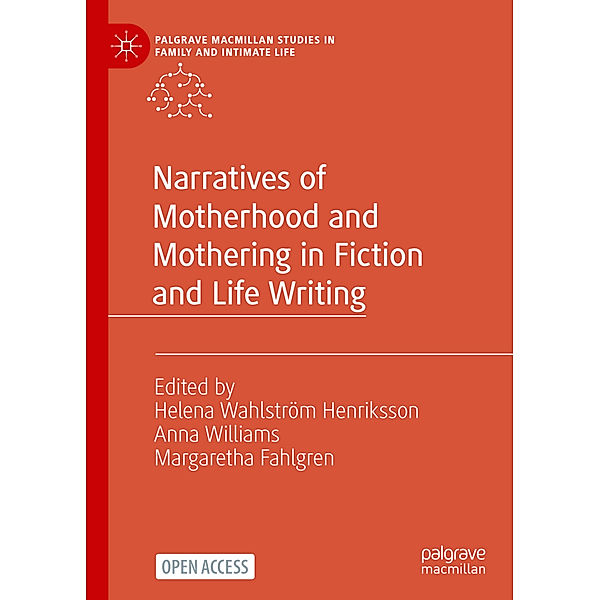 Narratives of Motherhood and Mothering in Fiction and Life Writing