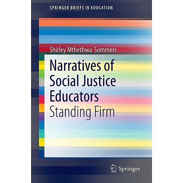 Narratives of Social Justice Educators / SpringerBriefs in Education, Shirley Mthethwa-Sommers