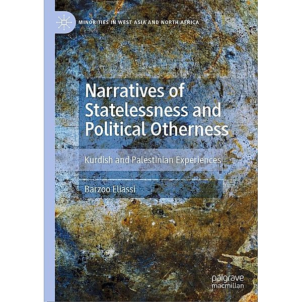 Narratives of Statelessness and Political Otherness / Minorities in West Asia and North Africa, Barzoo Eliassi