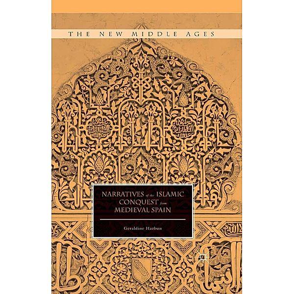 Narratives of the Islamic Conquest from Medieval Spain / The New Middle Ages, Geraldine Hazbun