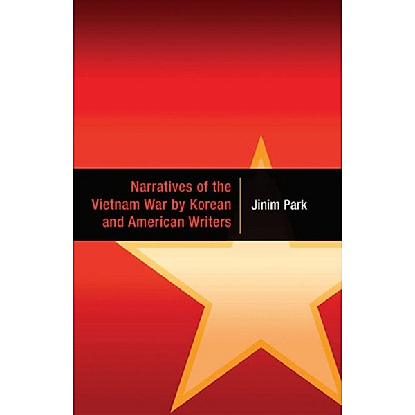 Narratives of the Vietnam War by Korean and American Writers, Jinim Park
