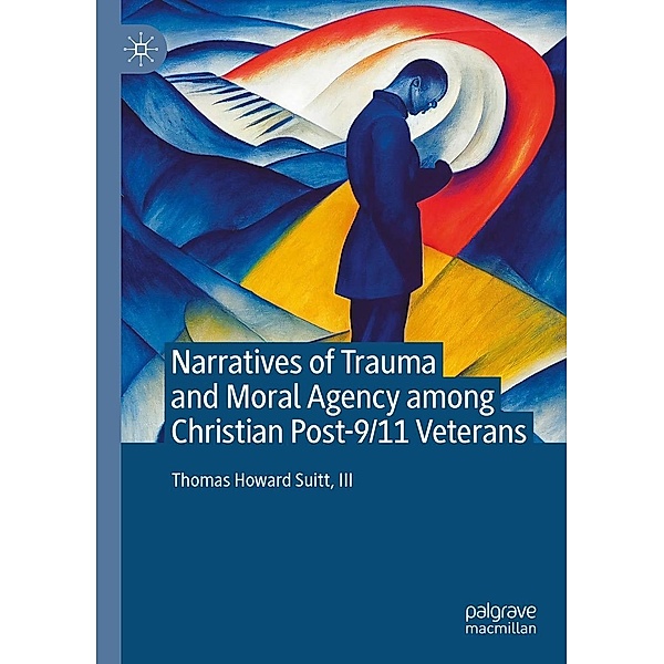 Narratives of Trauma and Moral Agency among Christian Post-9/11 Veterans / Progress in Mathematics, Iii Suitt