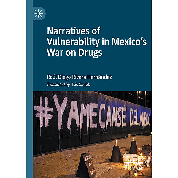 Narratives of Vulnerability in Mexico's War on Drugs, Raúl Diego Rivera Hernández