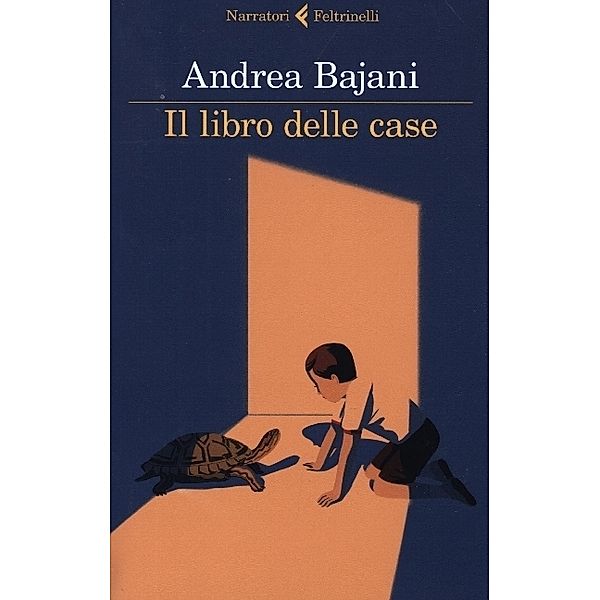 Narratori / Feltrinelli / Il Libro delle Case, Andrea Bajani