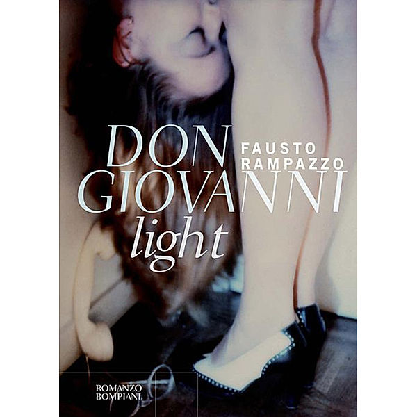 Narratori italiani - Bompiani: Don Giovanni Light, Fausto Rampazzo