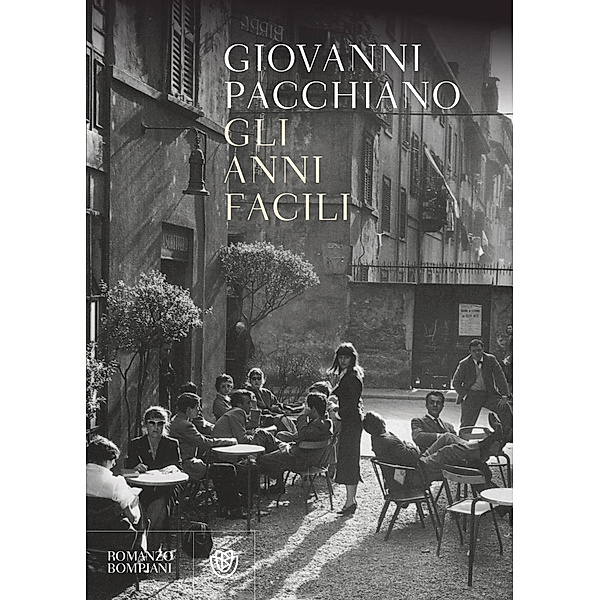 Narratori italiani - Bompiani: Gli anni facili, Giovanni Pacchiano