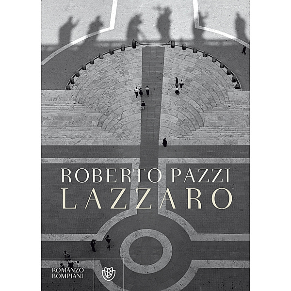 Narratori italiani - Bompiani: Lazzaro, Roberto Pazzi