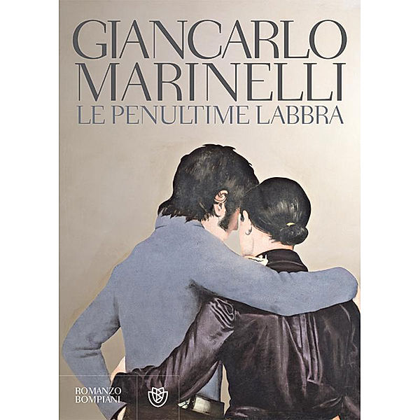 Narratori italiani - Bompiani: Le penultime labbra, Giancarlo Marinelli