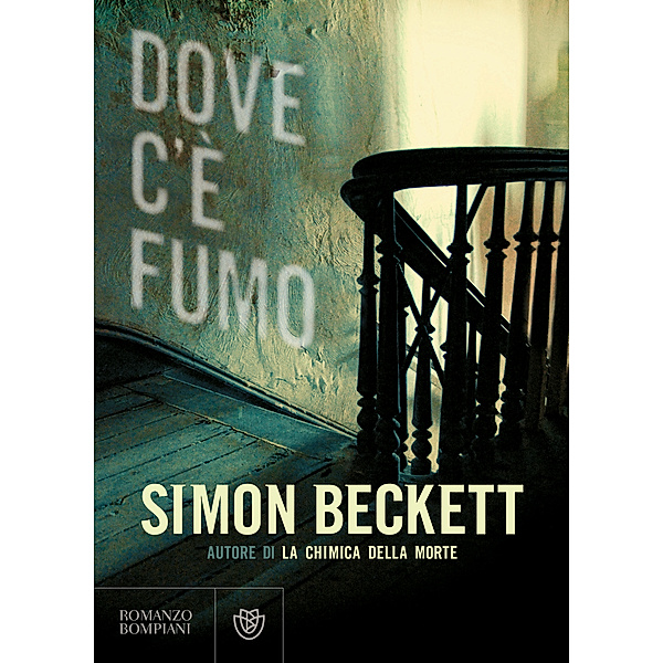 Narratori stranieri - Bompiani: Dove c'è fumo, Simon Beckett