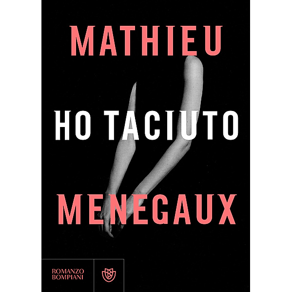Narratori stranieri - Bompiani: Ho taciuto, Mathieu Menegaux