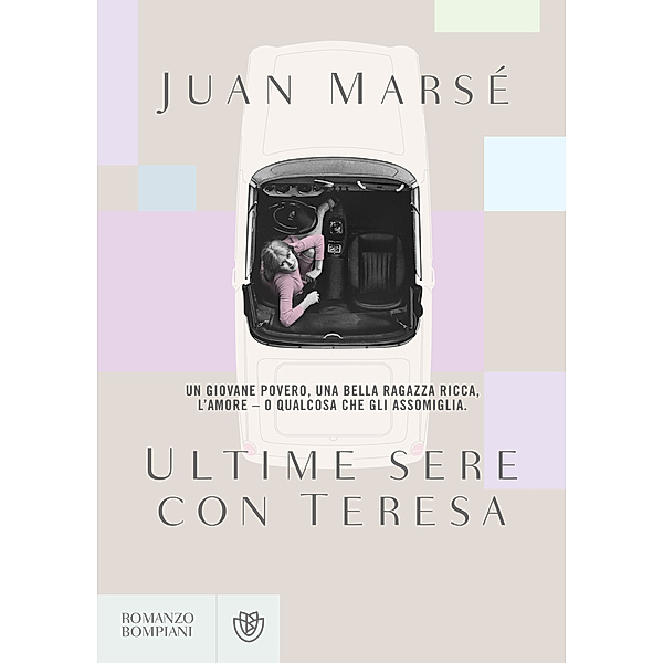 Narratori stranieri - Bompiani: Ultime sere con Teresa, Juan Marsé