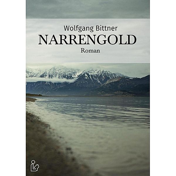 NARRENGOLD, Wolfgang Bittner