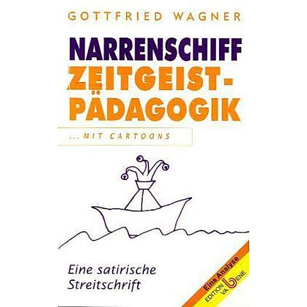 Narrenschiff Zeitgeistpädagogik, Gottfried Wagner