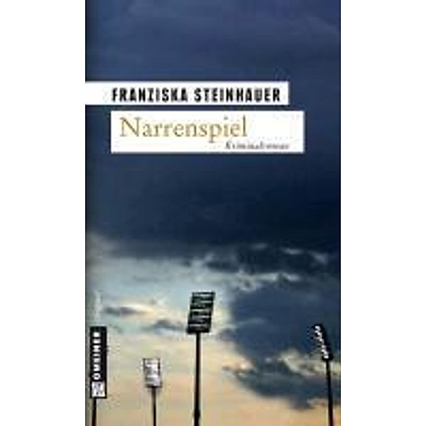 Narrenspiel / Hauptkommissar Peter Nachtigall Bd.3, Franziska Steinhauer