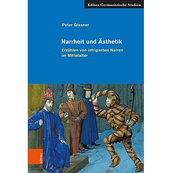 Narrheit und Ästhetik / Kölner Germanistische Studien. Neue Folge, Peter Glasner