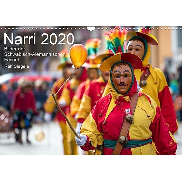 Narri 2020 Bilder der Schwäbisch-Alemannischen Fasnet (Wandkalender 2020 DIN A3 quer), Ralf Siegele