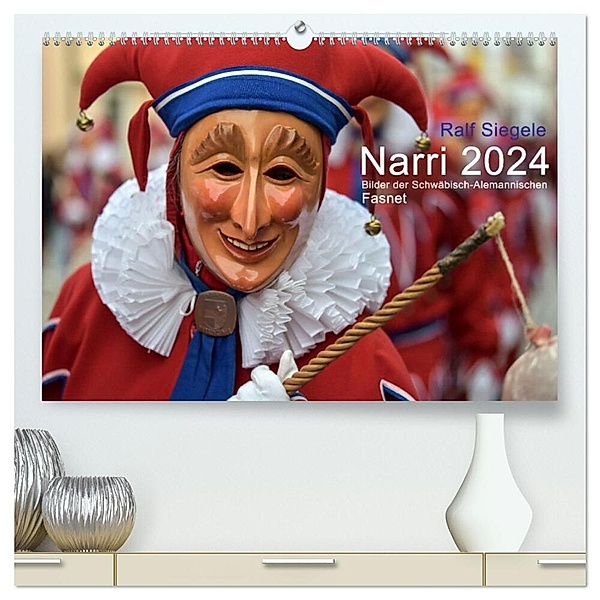 Narri 2024 Bilder der Schwäbisch-Alemannischen Fasnet (hochwertiger Premium Wandkalender 2024 DIN A2 quer), Kunstdruck in Hochglanz, Ralf Siegele