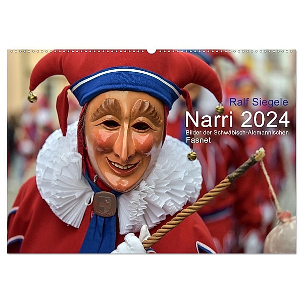 Narri 2024 Bilder der Schwäbisch-Alemannischen Fasnet (Wandkalender 2024 DIN A2 quer), CALVENDO Monatskalender, Ralf Siegele