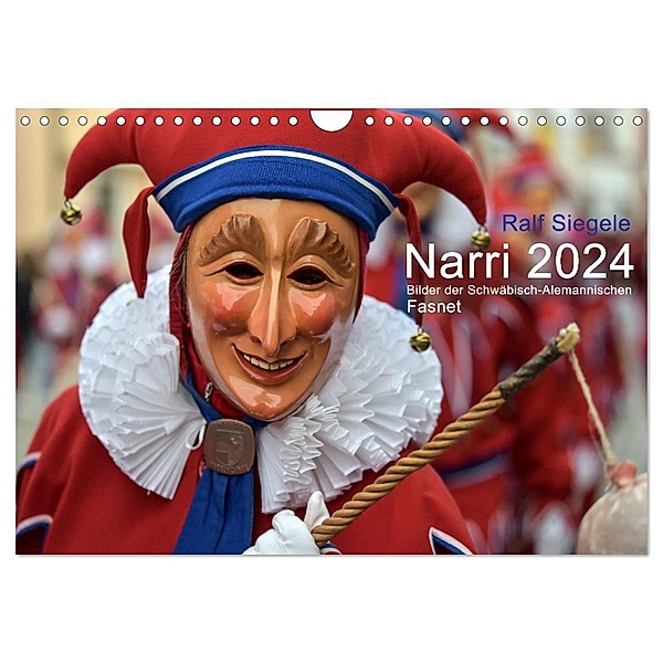 Narri 2024 Bilder der Schwäbisch-Alemannischen Fasnet (Wandkalender 2024 DIN A4 quer), CALVENDO Monatskalender, Ralf Siegele