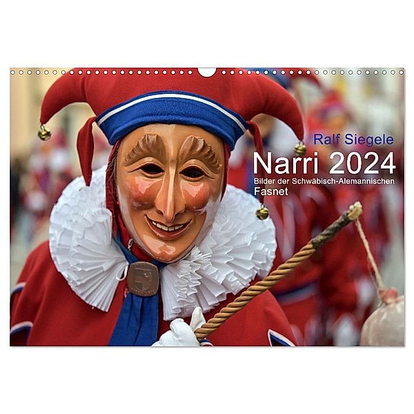 Narri 2024 Bilder der Schwäbisch-Alemannischen Fasnet (Wandkalender 2024 DIN A3 quer), CALVENDO Monatskalender, Ralf Siegele