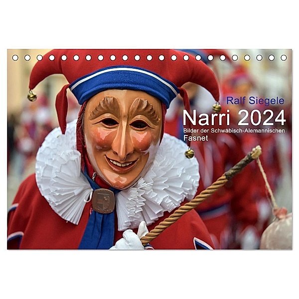 Narri 2024 Bilder der Schwäbisch-Alemannischen Fasnet (Tischkalender 2024 DIN A5 quer), CALVENDO Monatskalender, Ralf Siegele