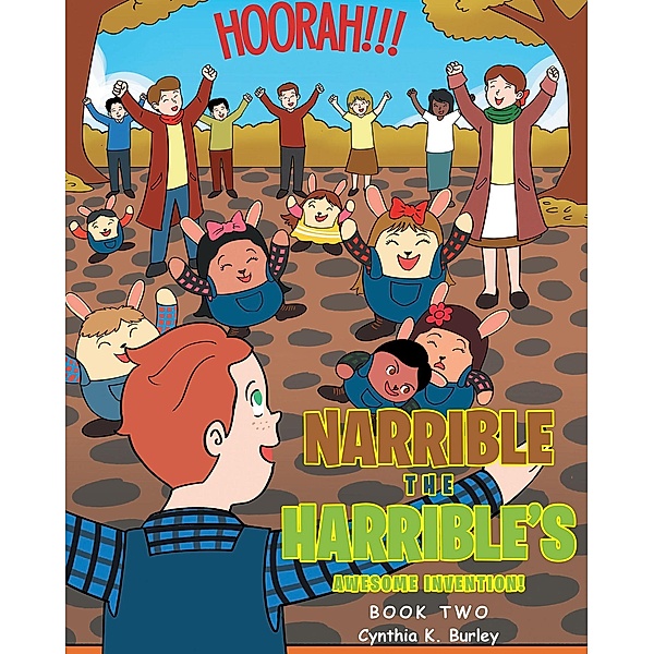 Narrible the Harrible's Awesome Invention! / Christian Faith Publishing, Inc., Cynthia K. Burley