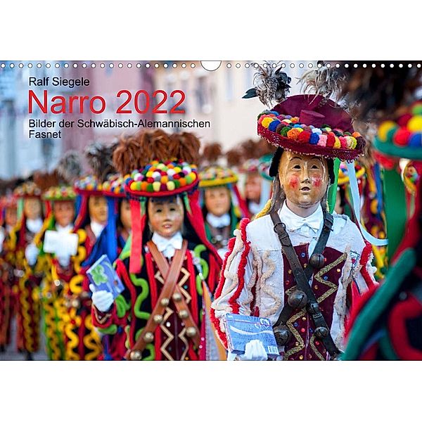 Narro 2022 Bilder der Schwäbisch - Alemannischen Fasnet (Wandkalender 2022 DIN A3 quer), Ralf Siegele