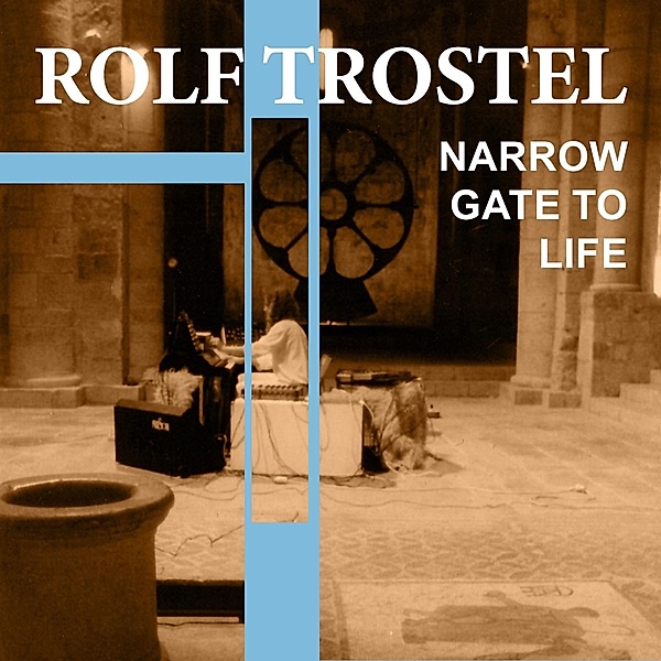 Narrow Gate To Life, Rolf Trostel