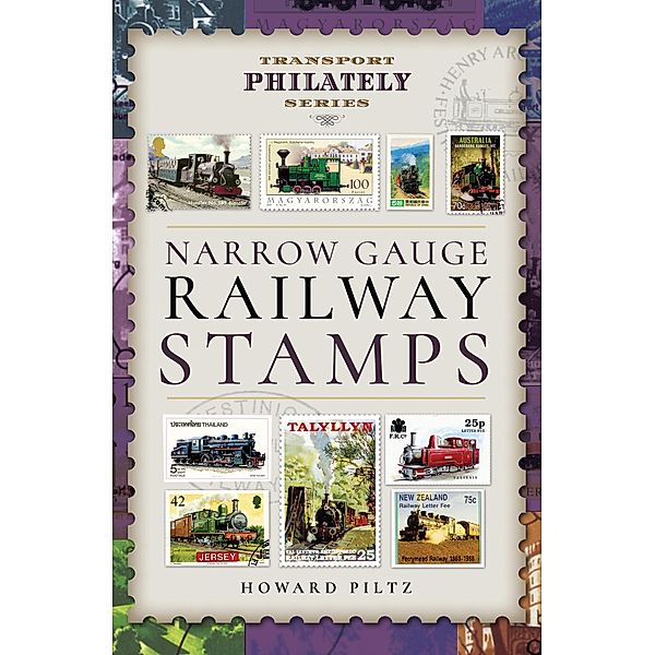 Narrow Gauge Railway Stamps / Transport Philately Series, Howard Piltz