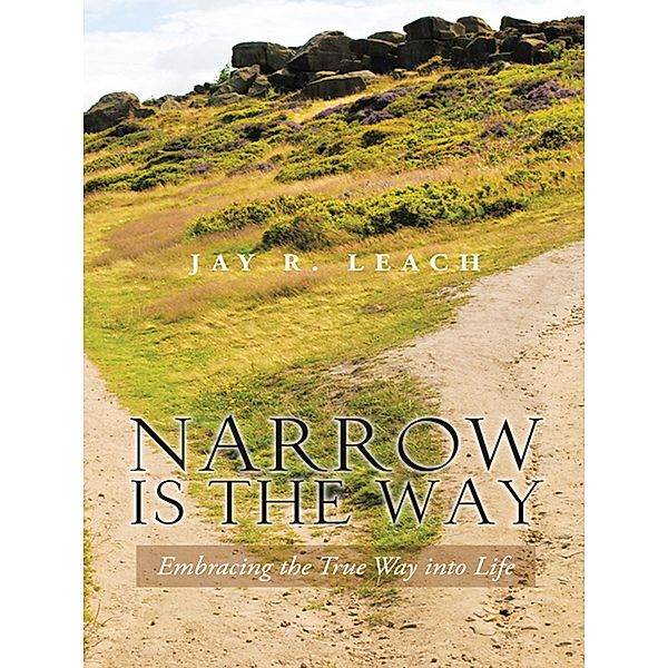 Narrow Is the Way, Jay R. Leach