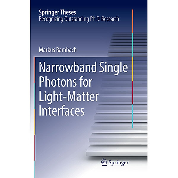 Narrowband Single Photons for Light-Matter Interfaces, Markus Rambach