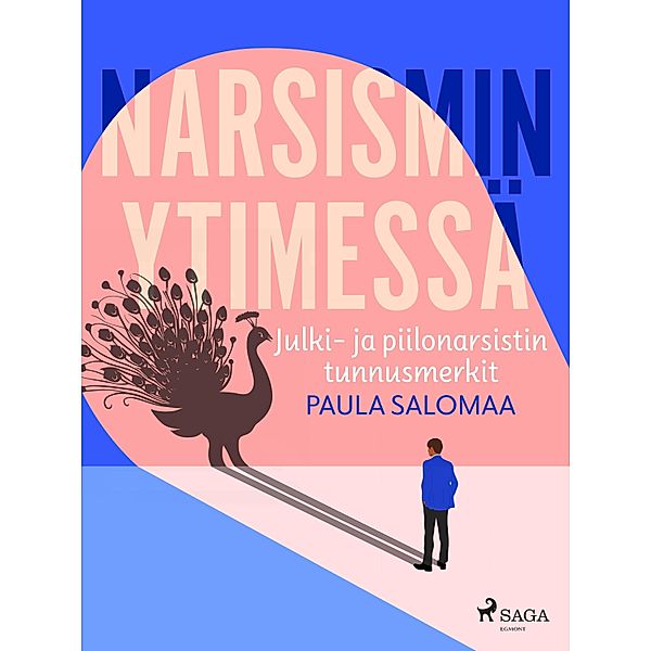 Narsismin ytimessä: julki- ja piilonarsistin tunnusmerkit, Paula Salomaa